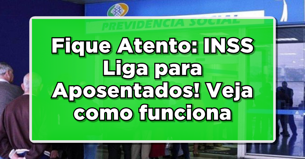 inss liga para aposentados