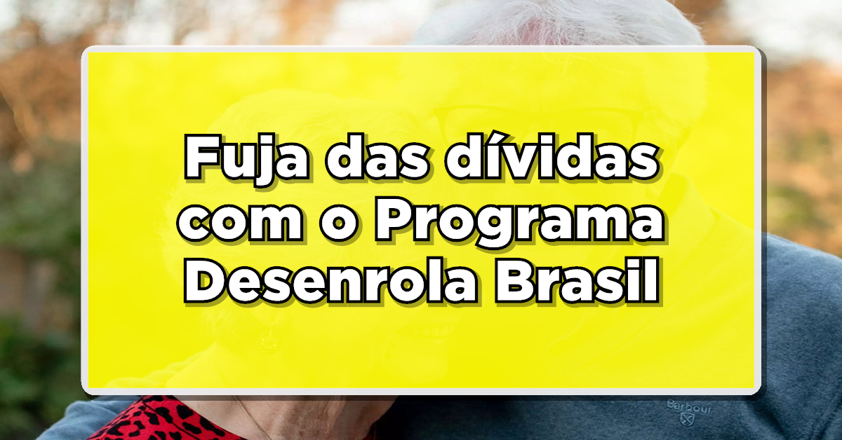 Aproveite os últimos dias do programa desenrola brasil!