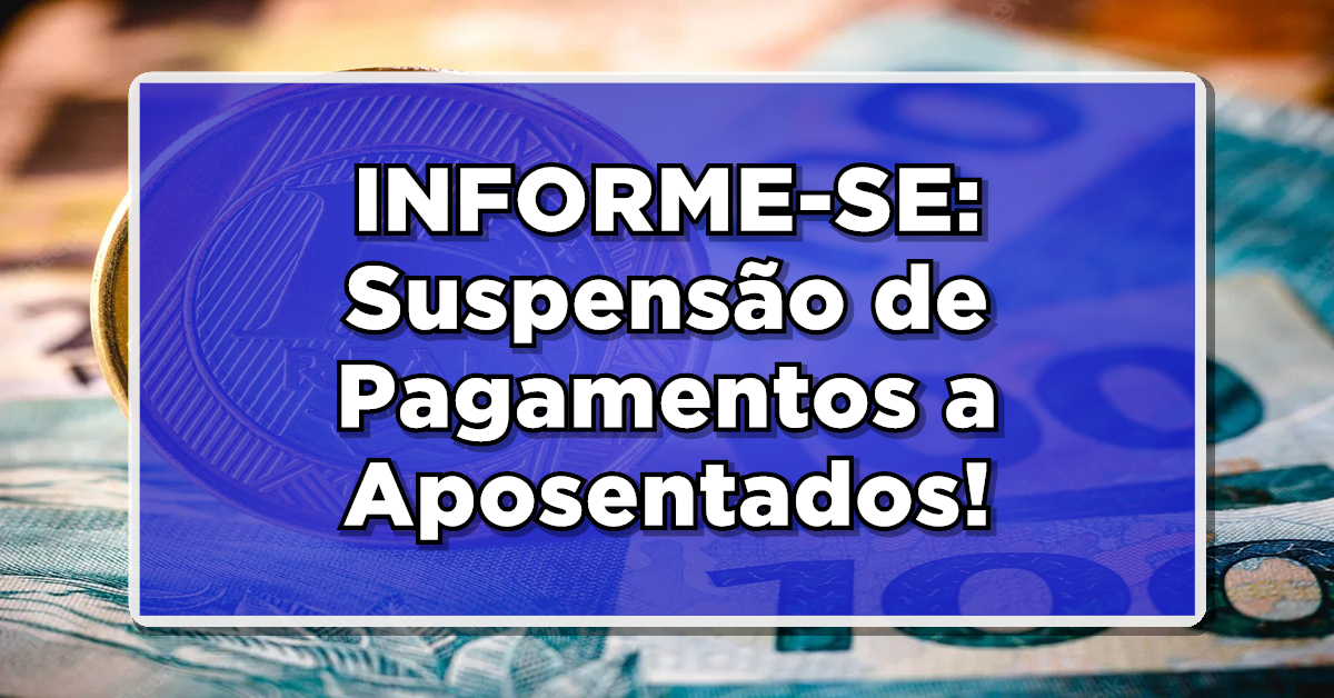 suspensão de pagamento aposentado