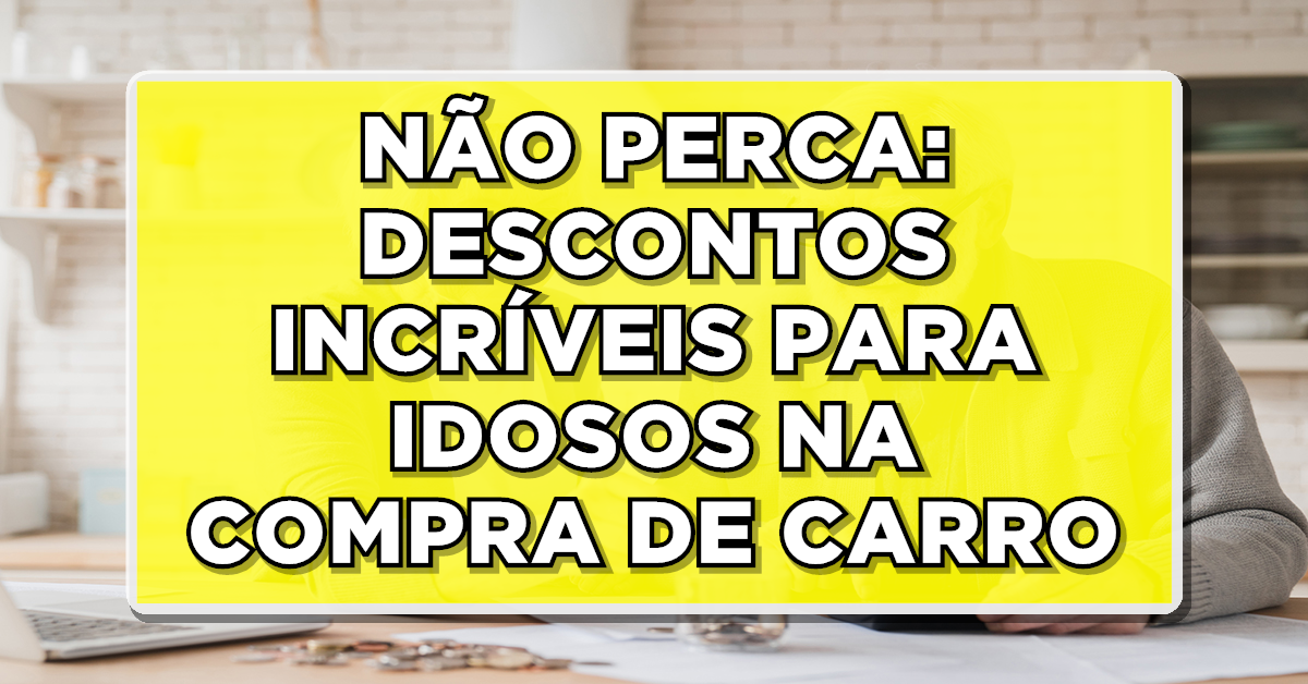 Vantagens para idosos na compra de carro