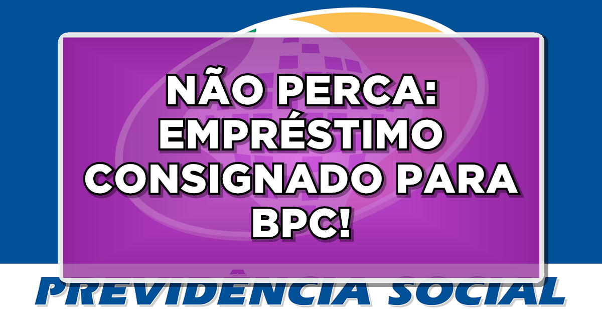 Empréstimo consignado é liberado para beneficiários do BPC
