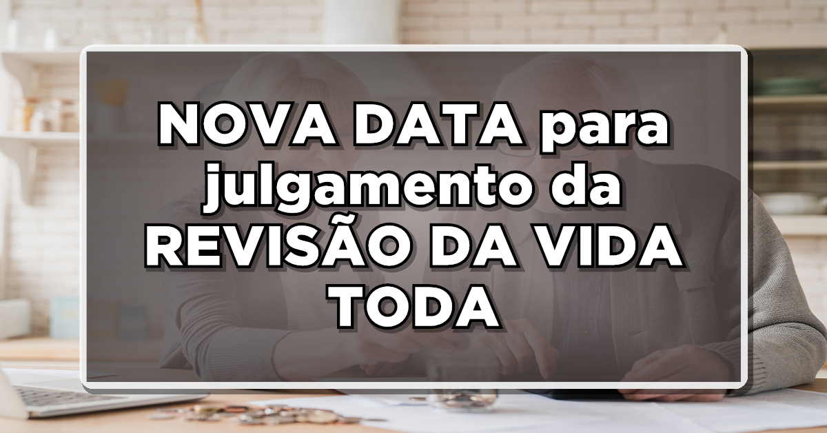 STF institutiu nova data para julgamento da revisão da vida toda.