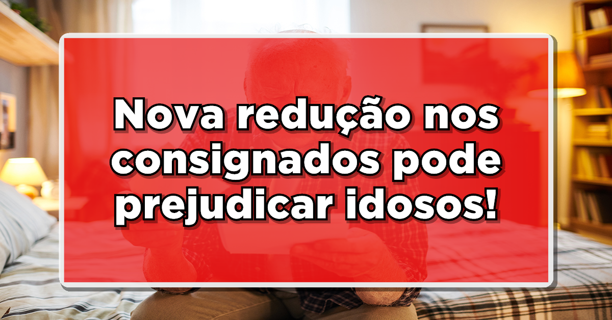Nova redução nos juros do consignado pode prejudicar idosos.
