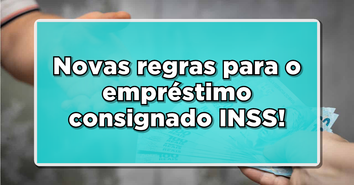 Novas regras do empréstimo consignadoINSS.