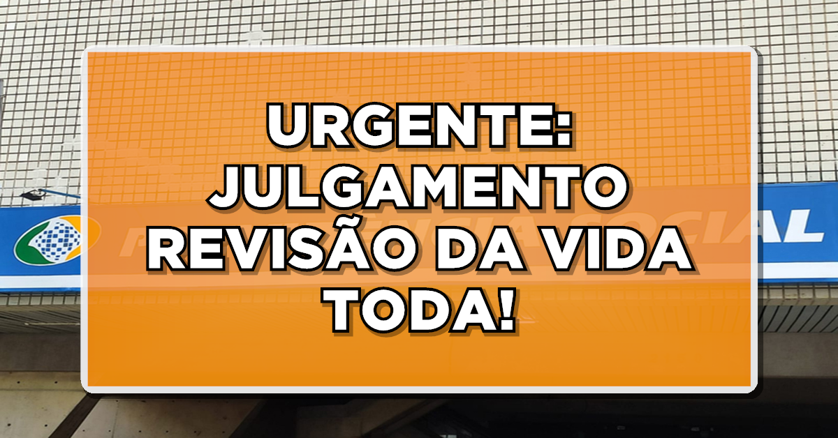 Julgamento Revisão da Vida Toda INSS