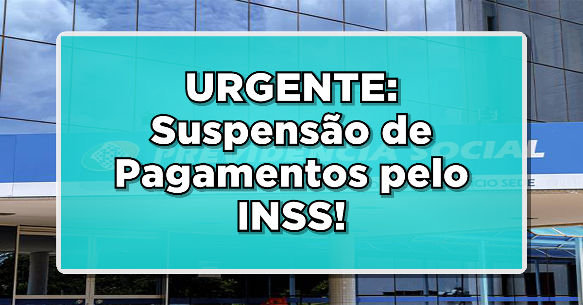 Suspensão de pagamento INSS
