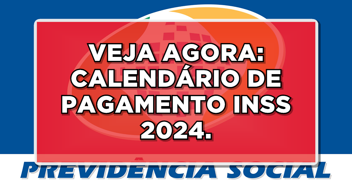 Datas de pagamento do INSS 2024 já estão disponíveis
