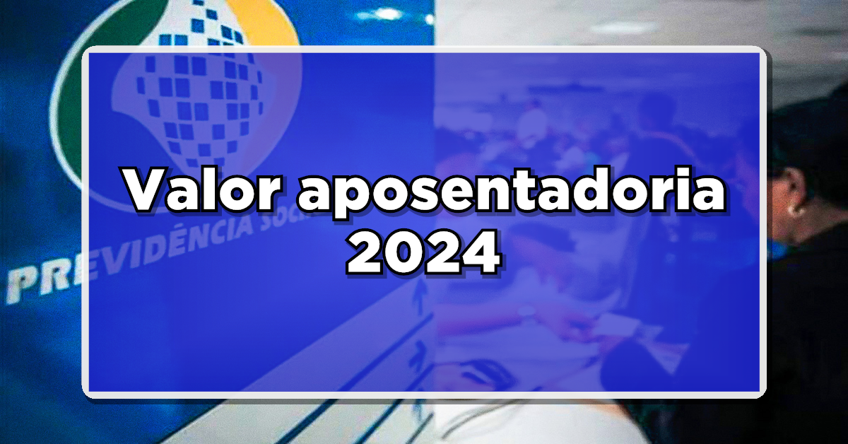 Descubra o valor da aposentadoria em 2024