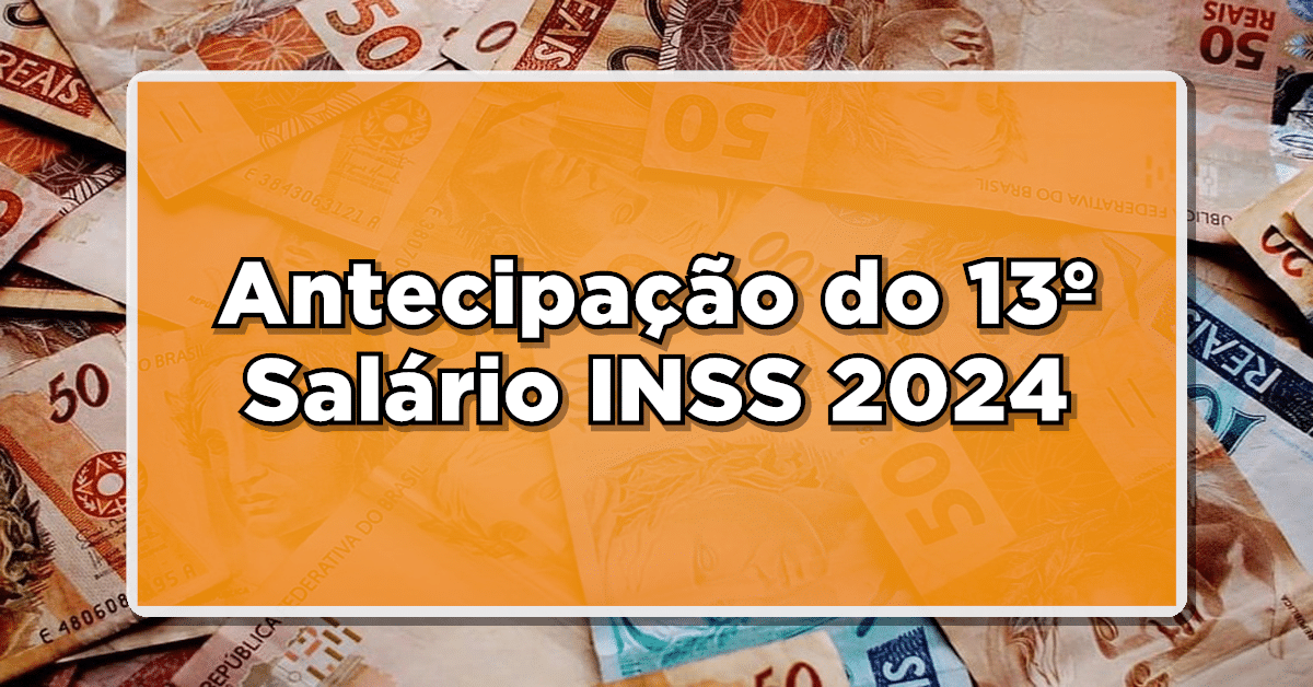 Antecipação do 13º Salário INSS 2024: Quem recebe, como e quando será pago? Veja agora mesmo