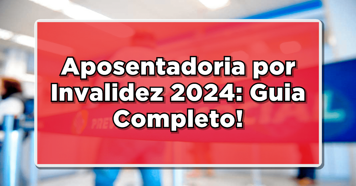 Aposentadoria por Invalidez 2024: Guia Completo das Doenças que Concedem o Benefício!