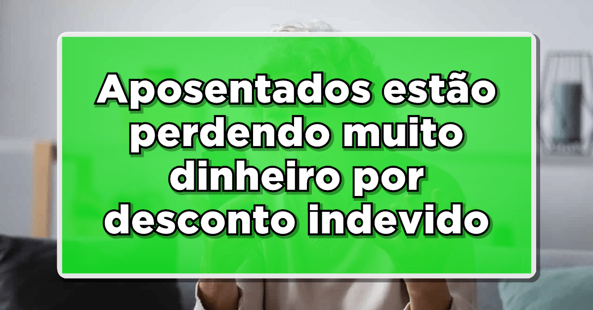 Aposentados estão perdendo muito dinheiro por desconto indevido nos salários – Veja agora mais informação
