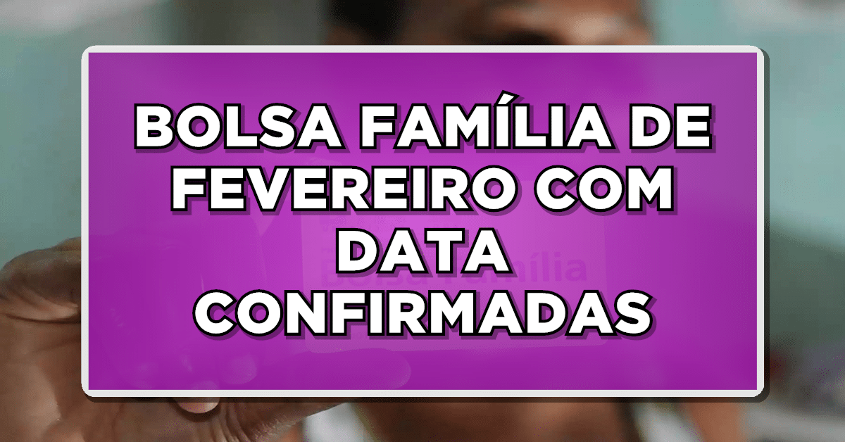 URGENTE: Bolsa Família 2024: Calendário de FEVEREIRO Anunciado com Redução de Valores – Saiba Mais!