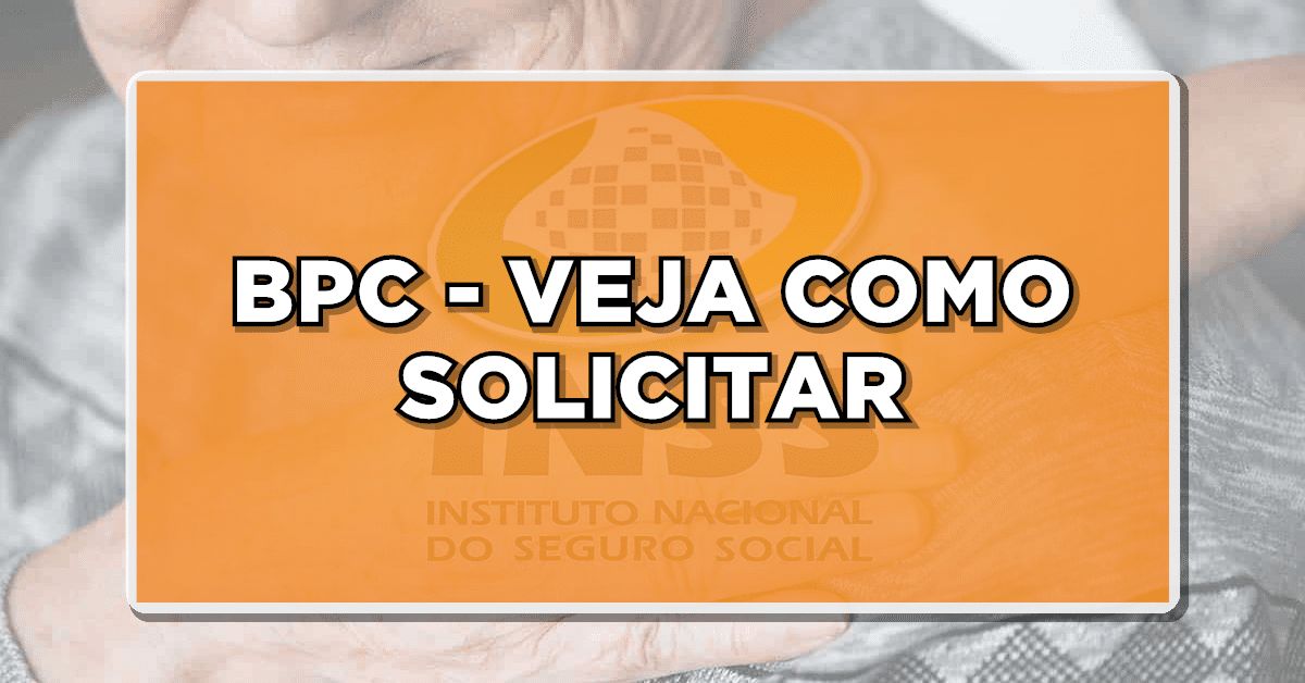 Descubra Tudo Sobre o BPC: Como Solicitar, Valor e Quem Tem Direito
