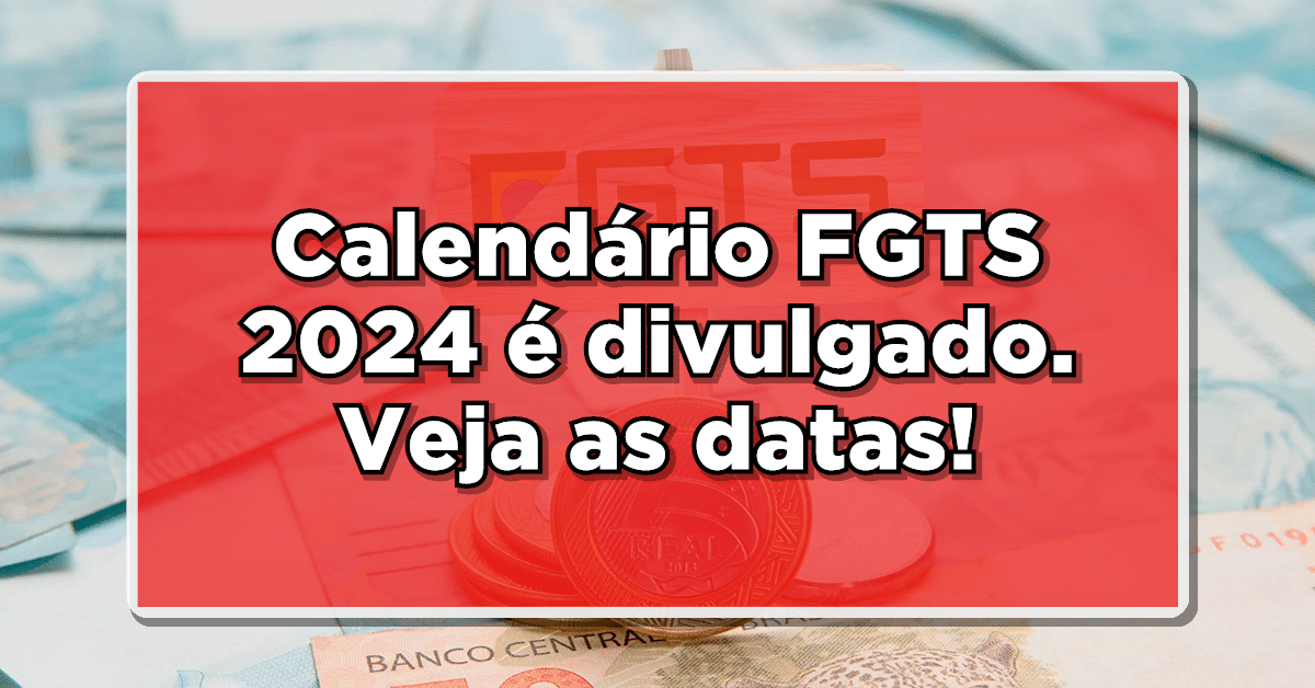 Calendário FGTS 2024: Anúncio de Lula e como sacar seu benefício