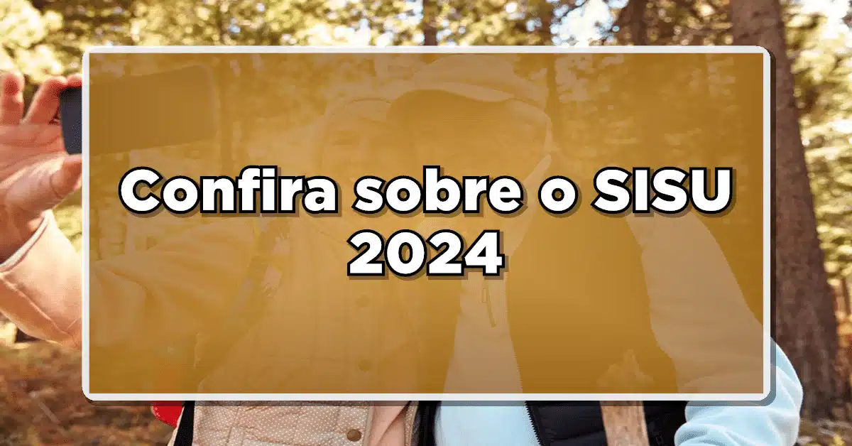 SISU 2024: Tudo que você precisa saber sobre prazos, inscrição e seleção!