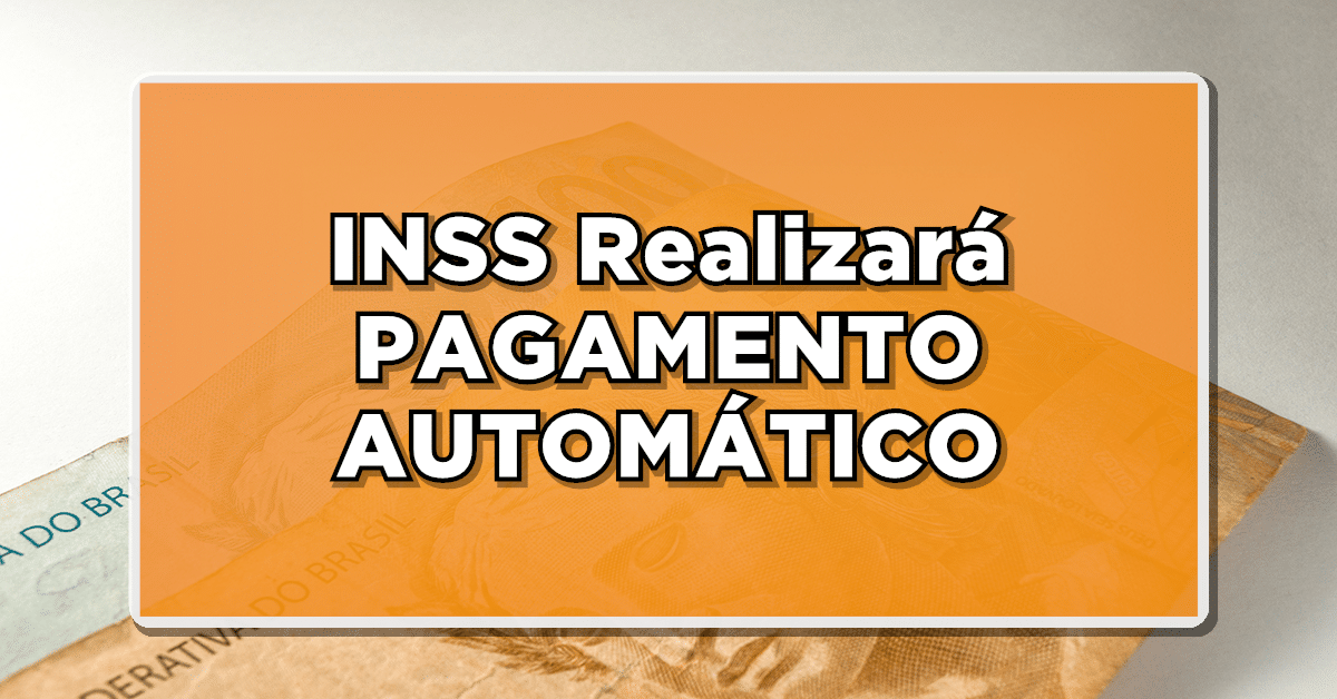 INSS Realizará PAGAMENTO AUTOMÁTICO de VALORES para APOSENTADOS! Confira a seguir!