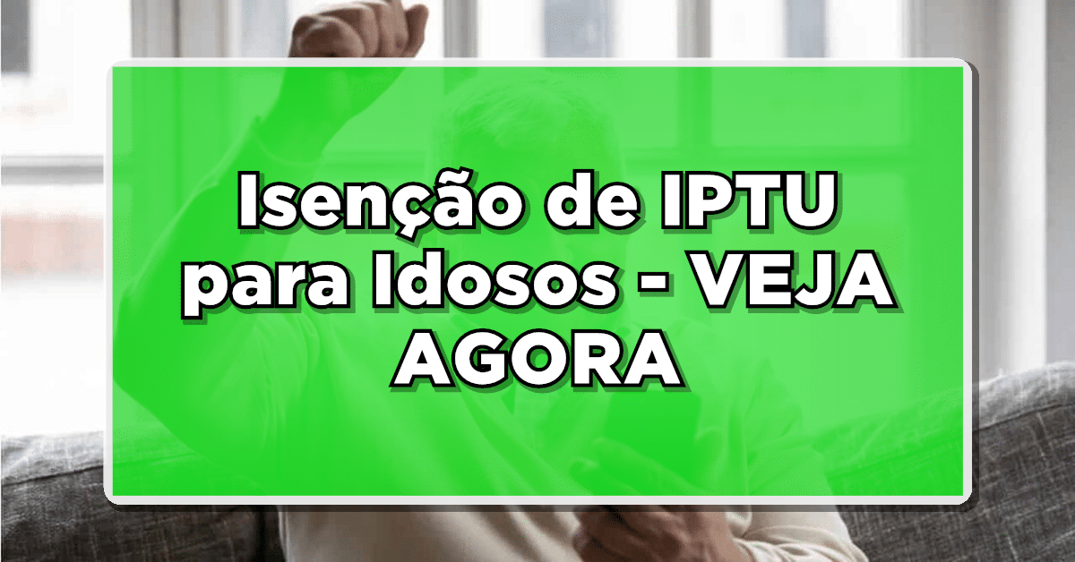 Cresce Busca por Isenção do IPTU por Aposentados do INSS: Saiba como Solicitar!