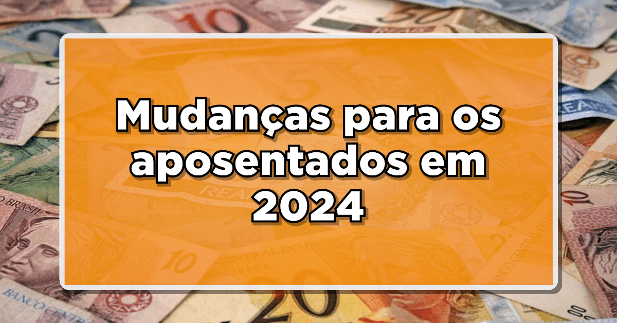 NOVOS PAGAMENTOS! VITÓRIA dos APOSENTADOS do INSS: 3 mudanças BOAS em 2024! Veja quais são