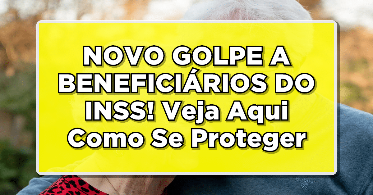 ALERTA INSS: NOVO GOLPE! Veja Aqui Como Se Proteger