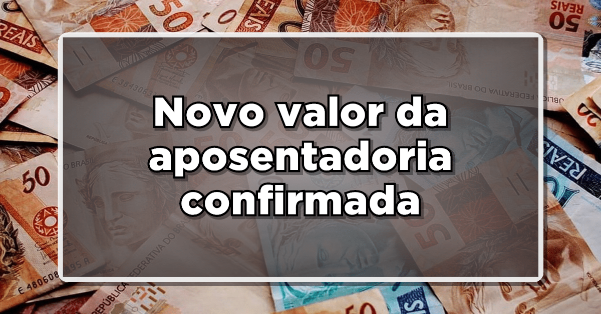NOVO VALOR DE APOSENTADORIA CONFIRMADO – Calendário de Pagamentos 2024 DATAS E VALORES