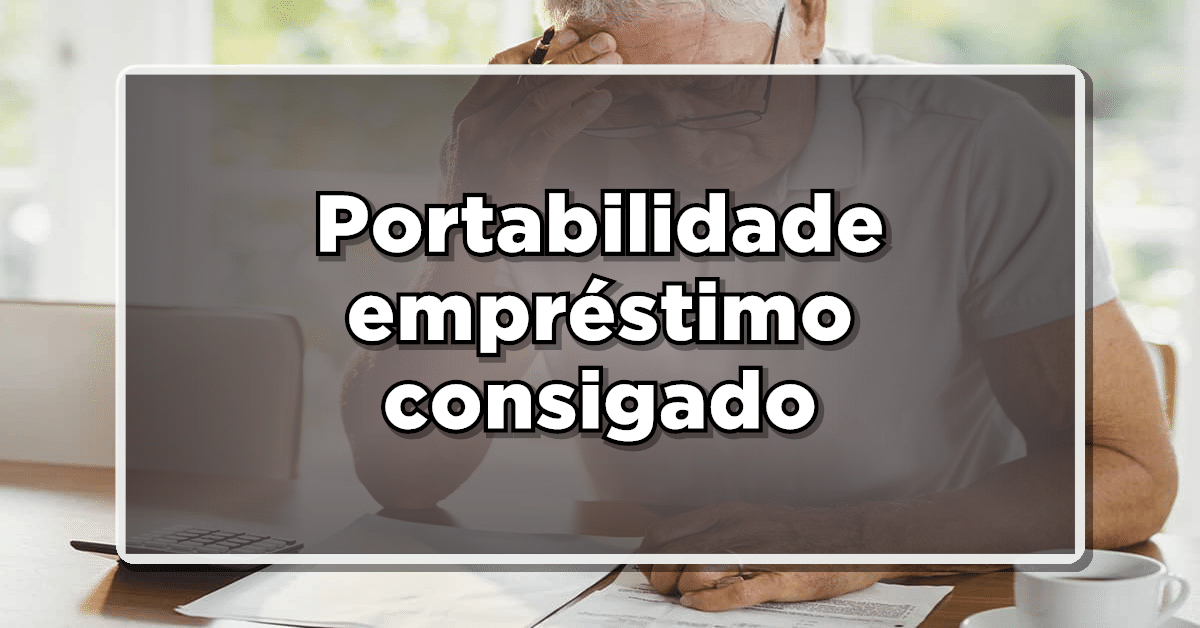 Entenda a Portabilidade do Empréstimo Consignado: Como Funciona e Quem Pode Realizar