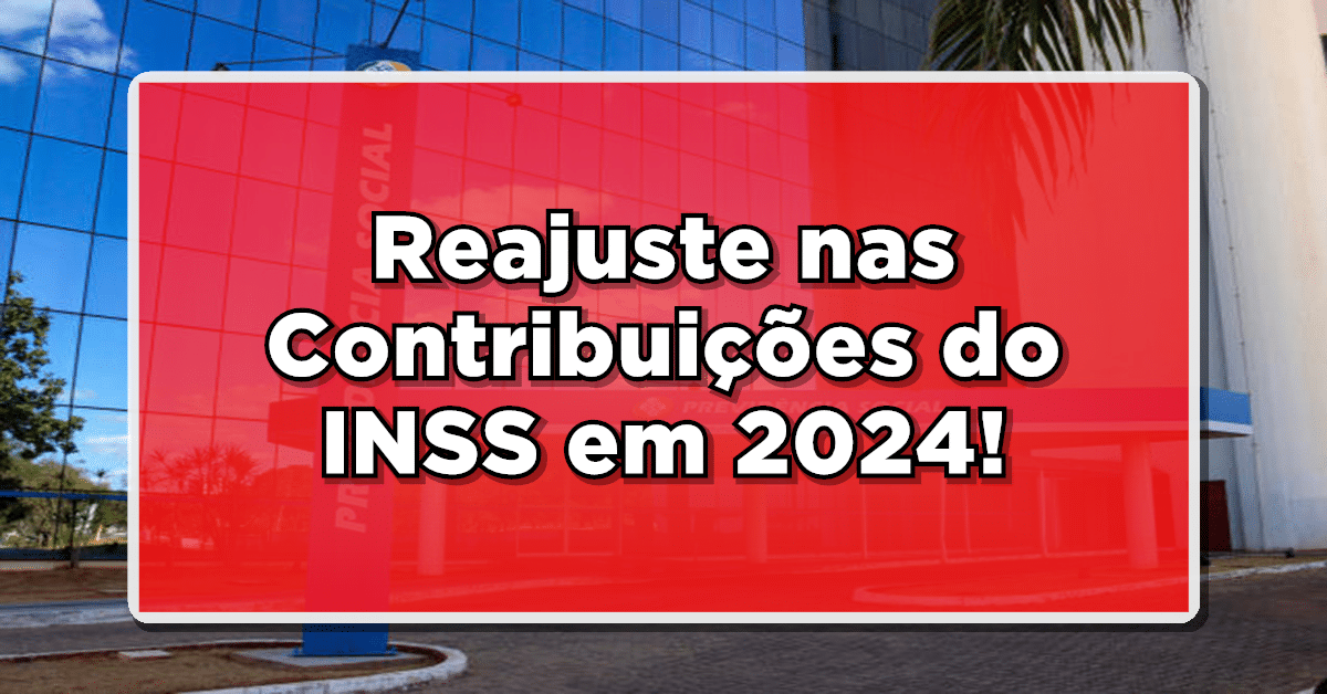 Reajuste nas Contribuições do INSS em 2024: Novas Regras e Como se Preparar