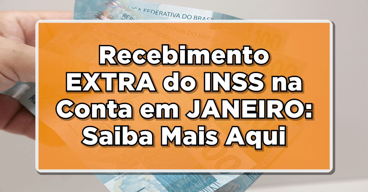 Aposentados e Pensionistas: Recebimento EXTRA na Conta em JANEIRO! Confira Valor e Calendário!