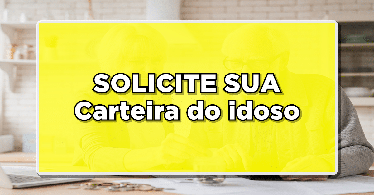 Benefícios e Passo a Passo para Solicitar a Carteira do Idoso no Brasil