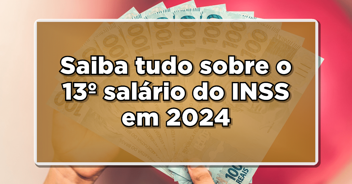 Antecipação do 13º Salário INSS 2024 Quem recebe, como e quando será pago?