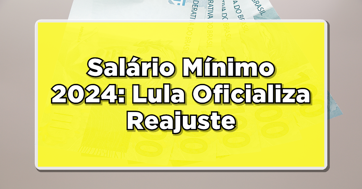 Confira novo valor do salário mínimo 2024