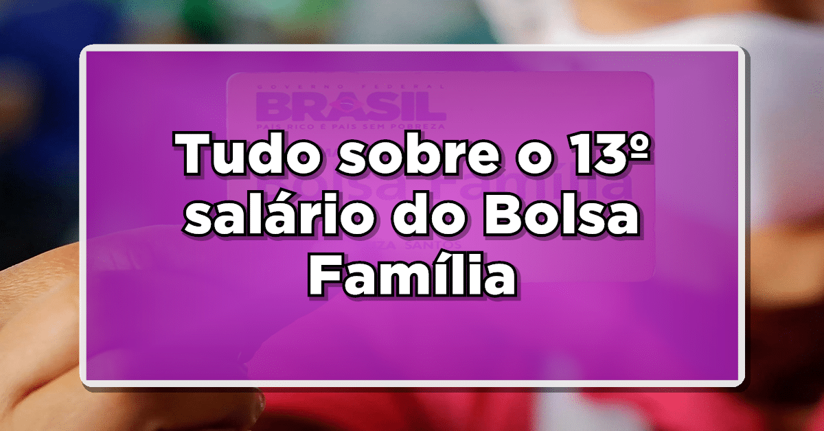 13º Salário do Bolsa Família em 2024: Expectativas e Benefícios Possíveis