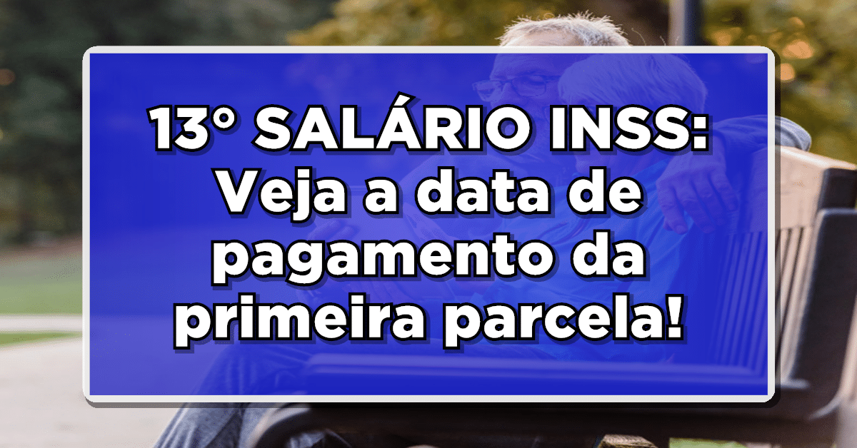 Atenção: Descubra quando Será Paga a Primeira Parcela do Décimo Terceiro Salário do INSS – Confira o Calendário!