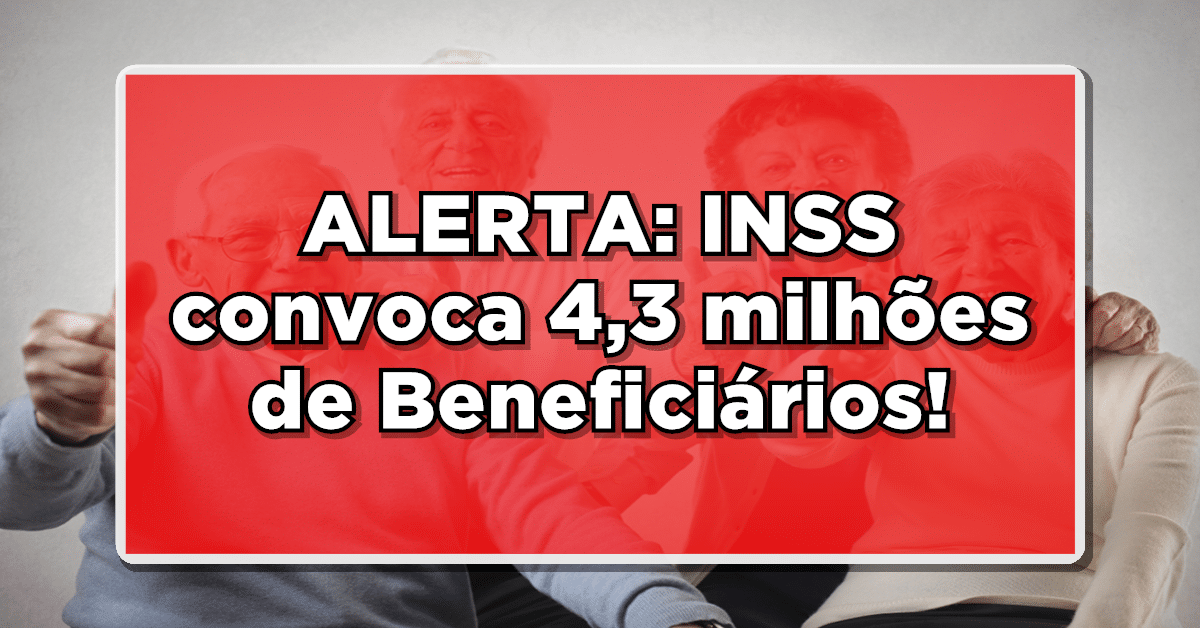 ALERTA: INSS convoca 4,3 milhões de aposentados e pensionistas para prova de vida