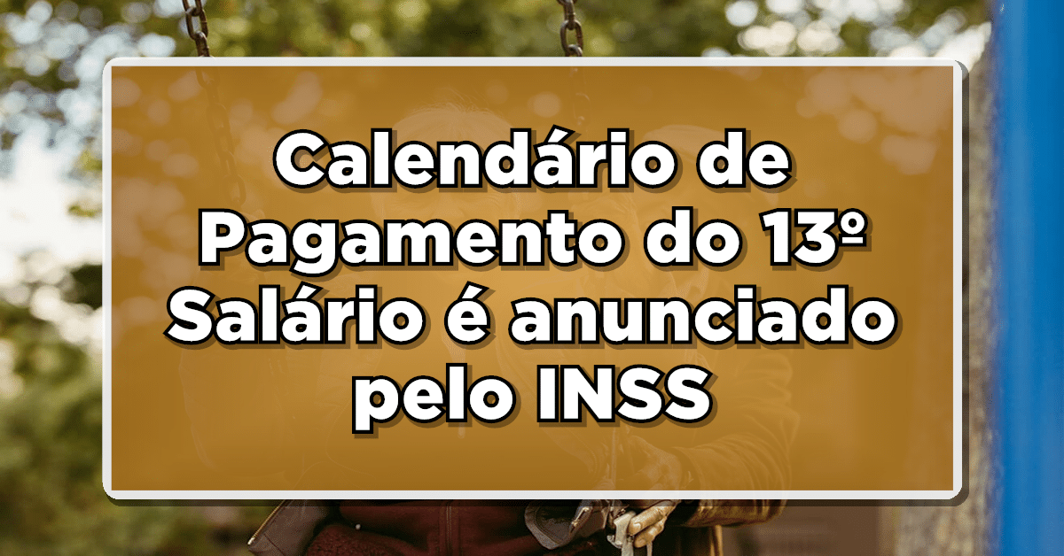 Calendário de Pagamento do 13º Salário é anunciado pelo INSS