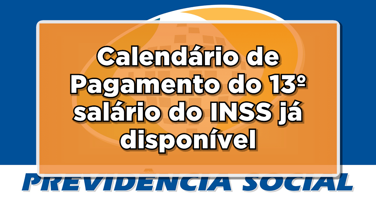 Calendário de Pagamento do 13º salário do INSS já disponível – Veja as Datas Oficiais!