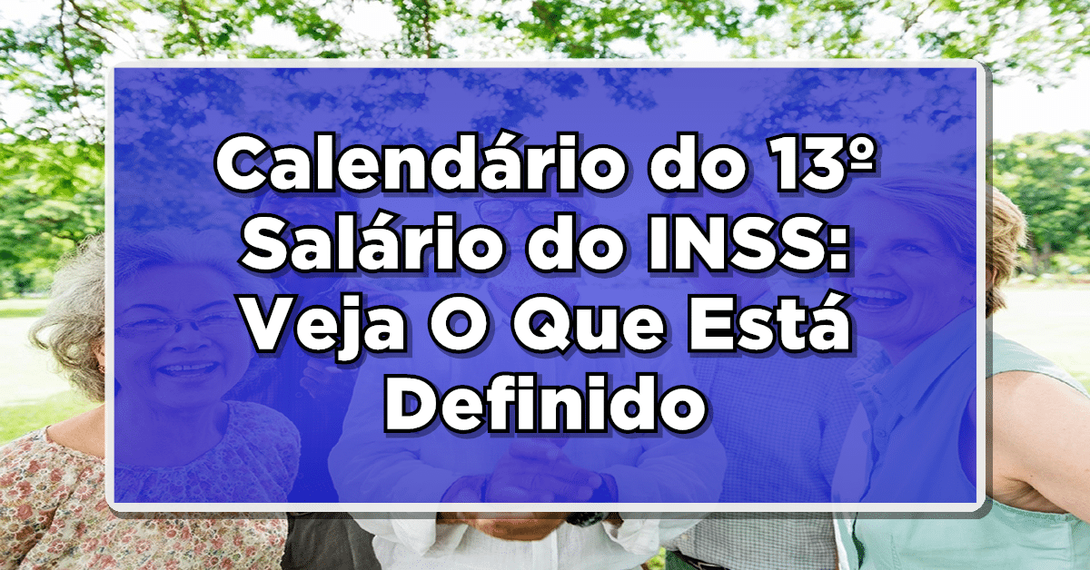 Calendário de Pagamentos do 13º Salário do INSS em 2024: Veja O Que Está Definido