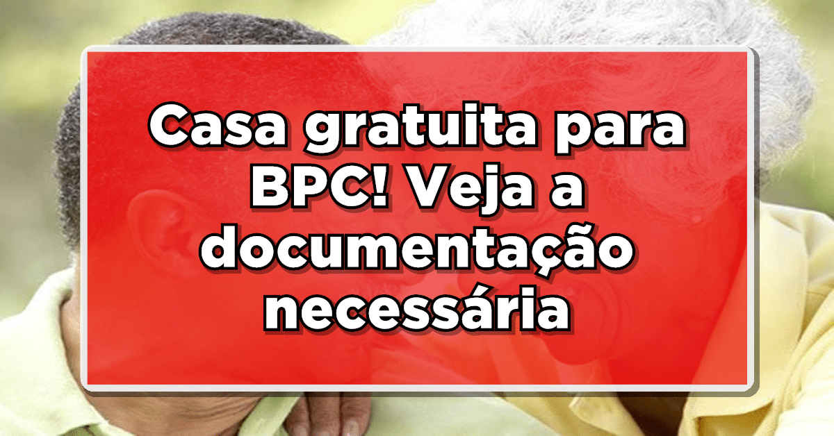 Quer solicitar sua casa própria pelo Minha Casa Minha Vida com o BPC? Confira a lista completa de documentos necessários para realizar seu sonho!