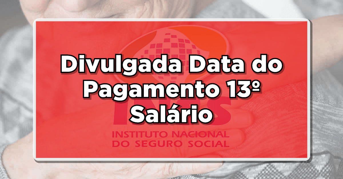 Atenção: INSS Divulga Data Oficial de Pagamento do Décimo Terceiro Salário – Confira Agora!