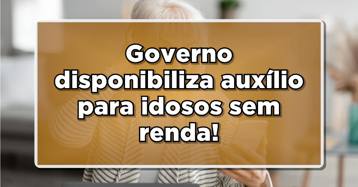 Renda Garantida! Idoso Sem Contribuição ao INSS Pode Receber Benefício Mínimo do Governo – Confira!