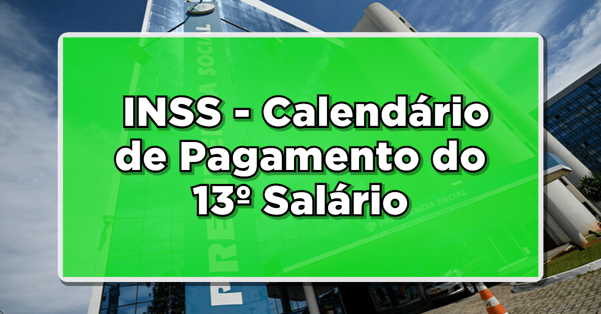 Saiba Mais: INSS Divulga Calendário de Pagamento do 13º Salário – Veja as Datas!