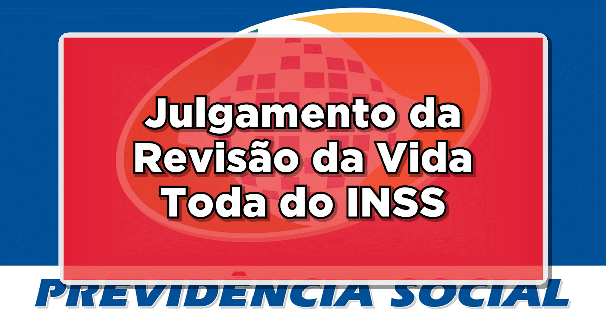 Atenção: Julgamento da Revisão da Vida Toda do INSS agendado para 28 de fevereiro! Prepare-se para acompanhar