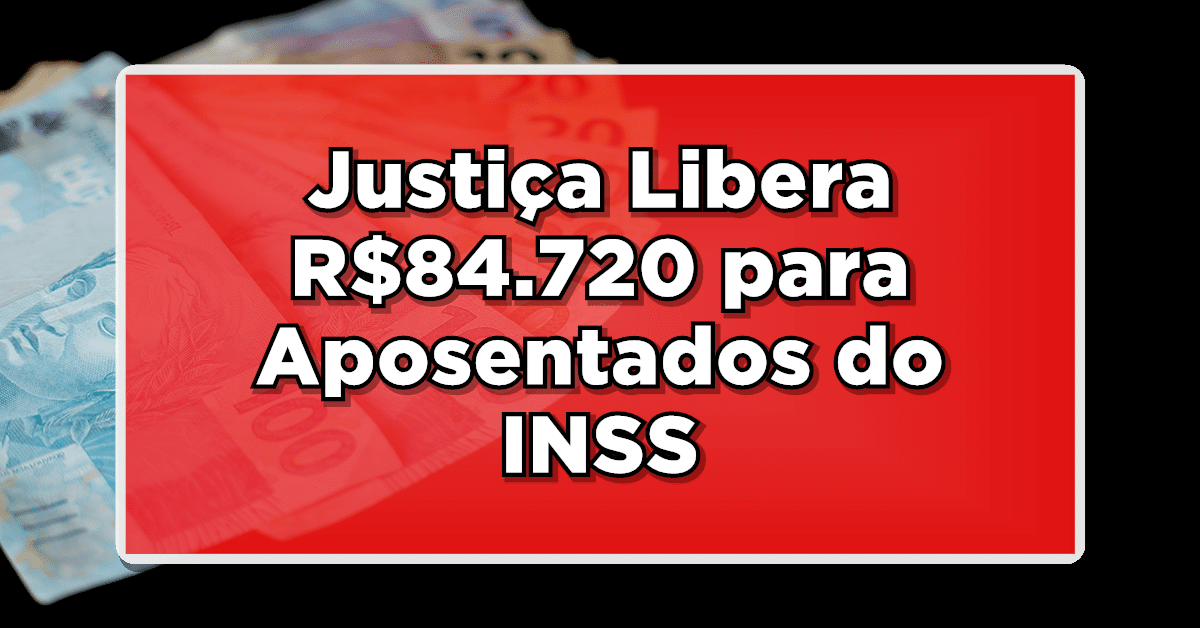 Saque Imediato: Justiça Libera R$84.720 em Precatórios para Aposentados do INSS – Confira!