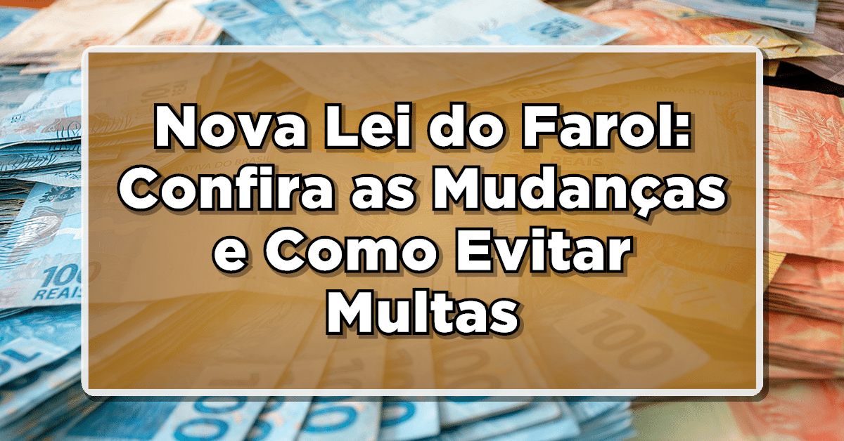 Nova Lei do Farol: Confira as Mudanças e Como Evitar Multas no Trânsito