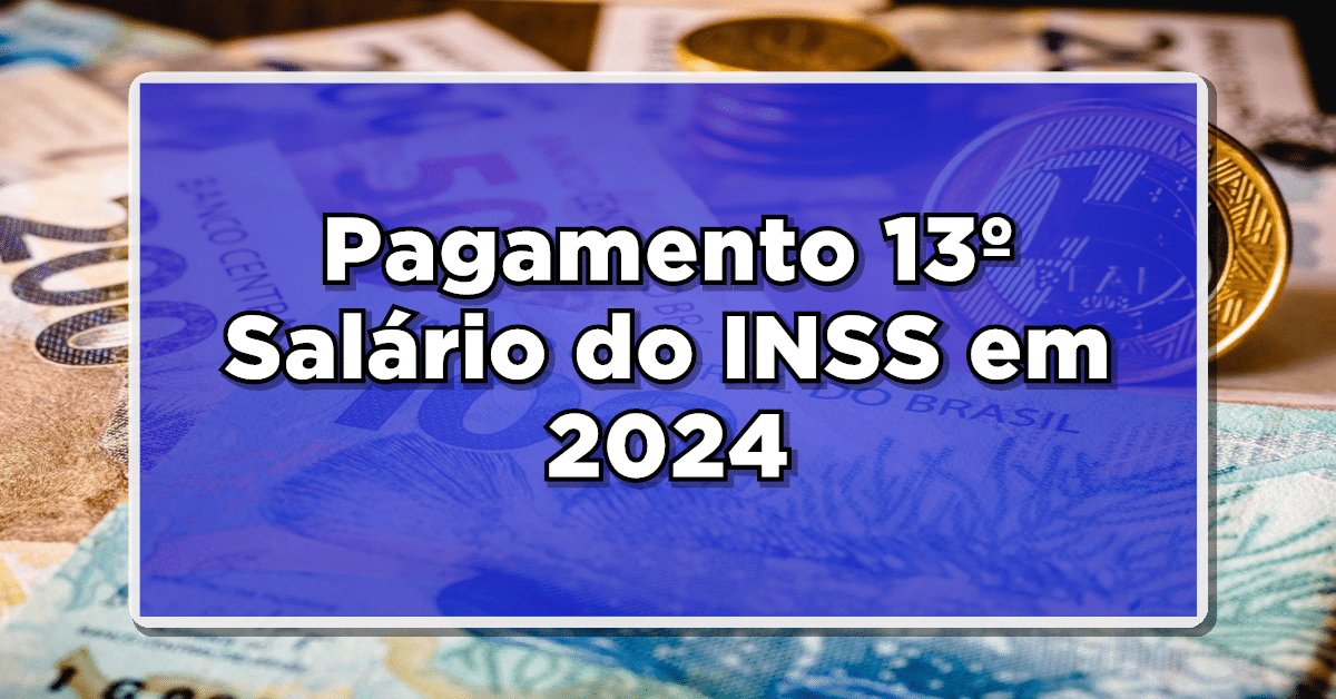 Calendário de pagamentos do 13 Salário do INSS em 2024, Veja Agora!