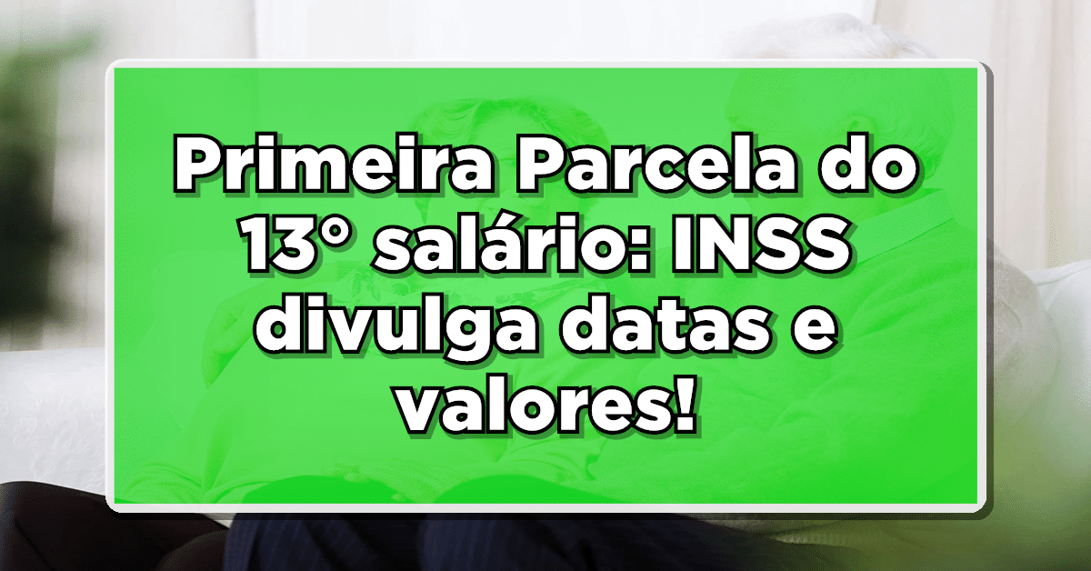 Saiba as Datas e Valores da Primeira Parcela do 13° Salário INSS 2024! Confira agora