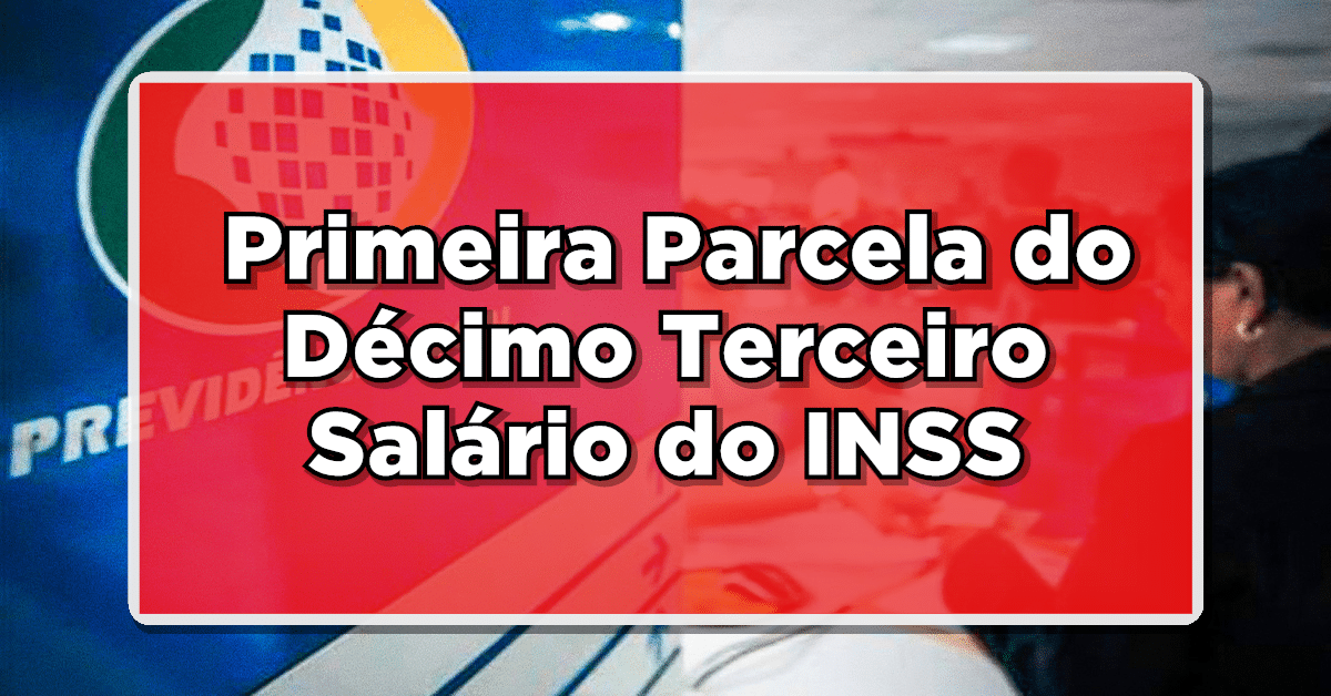 Fique Atento: Descubra Quando Será Paga a Primeira Parcela do Décimo Terceiro Salário do INSS – Confira Agora!