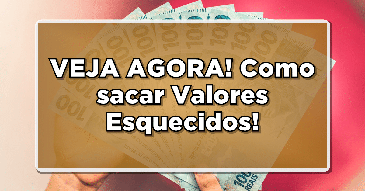 Valores Esquecidos: Descubra como Consultar e Sacar Dinheiro no BC!