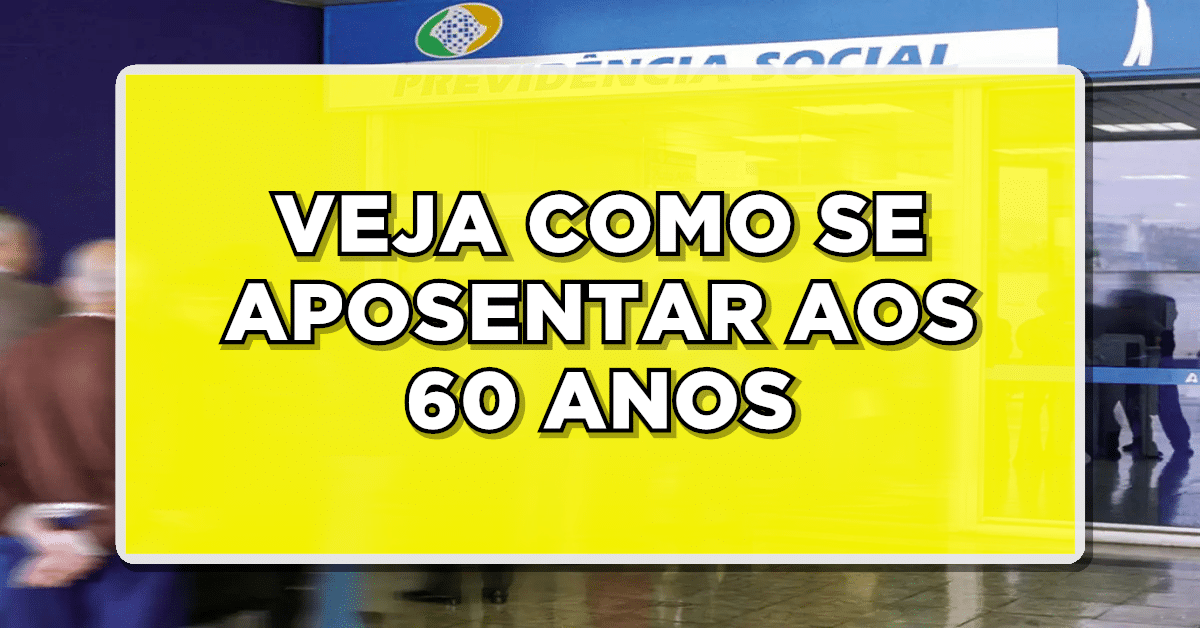 Confira Agora: Passo a Passo para se Aposentar aos 60 Anos com 30 Anos ...