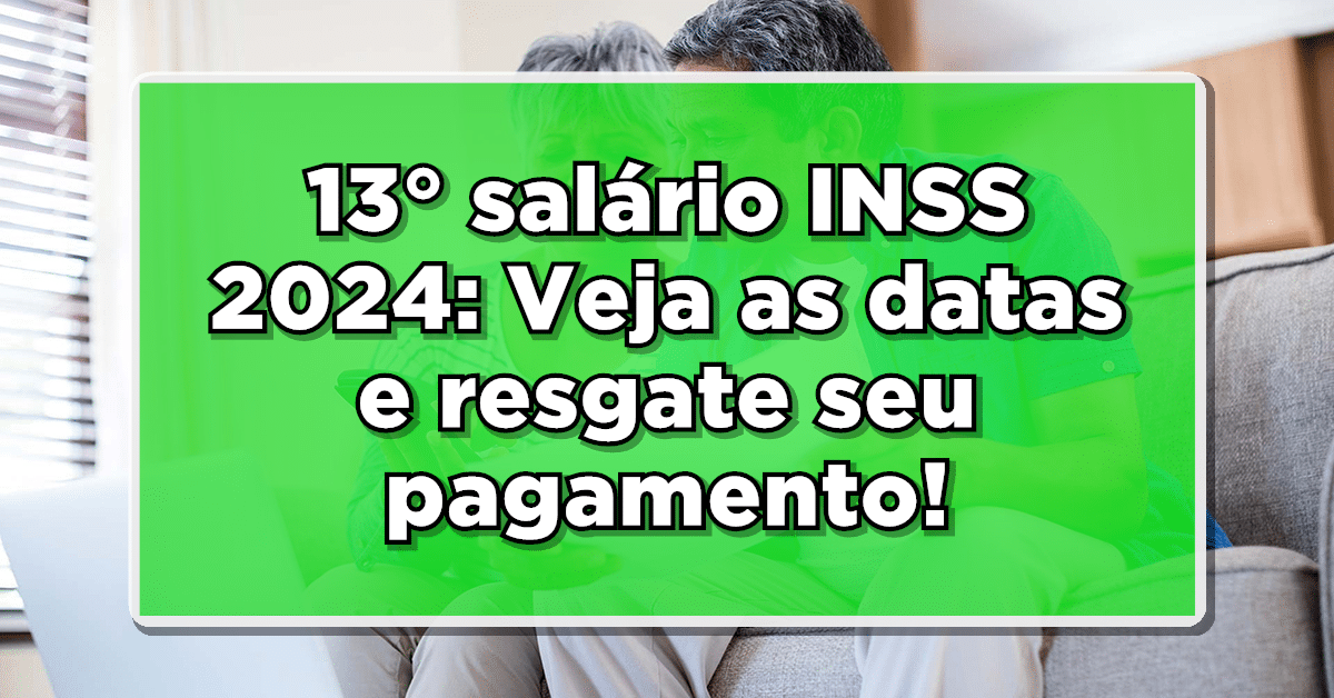 Saiba Mais: Calendário do 13° salário do INSS para 2024 – Veja as Datas de Pagamento e Garanta o Seu Benefício!