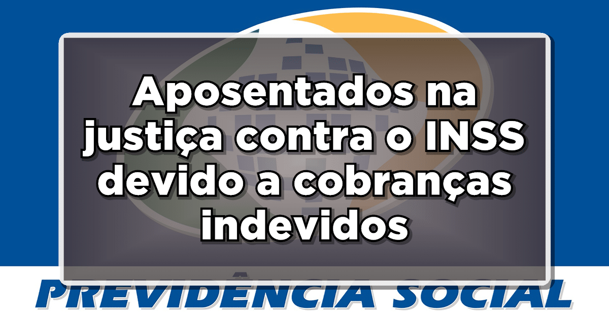 Descontos indevidos do INSS – APOSENTADOS vão à JUSTIÇA! Veja agora